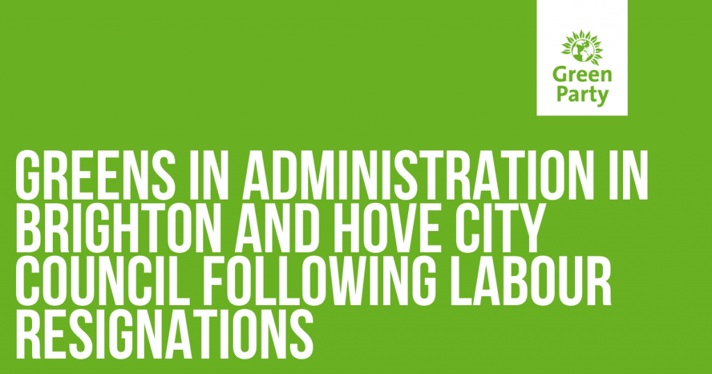 Greens In Administration In Brighton And Hove City Council Following Labour Resignations Brighton Hove Greens In Administration In Brighton And Hove City Council Following Labour Resignations Brighton Hove