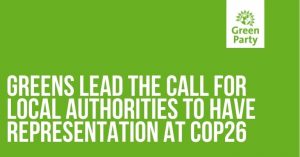 Brighton Hove Green Party news release title: Greens lead the call for local authorities to have representation at COP26