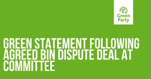Green statement following agreed bin dispute deal at committee