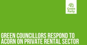 Green Councillors respond to ACORN on private rental sector
