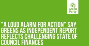 "A loud alarm for action” say Greens as independent report reflects challenging state of council finances